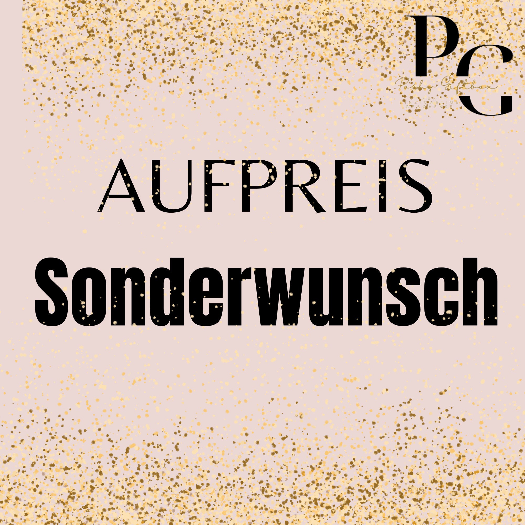 Aufpreis für deinen Sonderwunsch | Spezialanfertigung  PoshyGiftbox