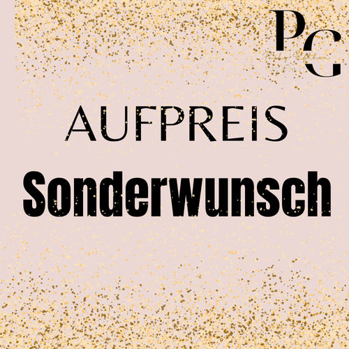 Aufpreis für deinen Sonderwunsch | Spezialanfertigung  PoshyGiftbox